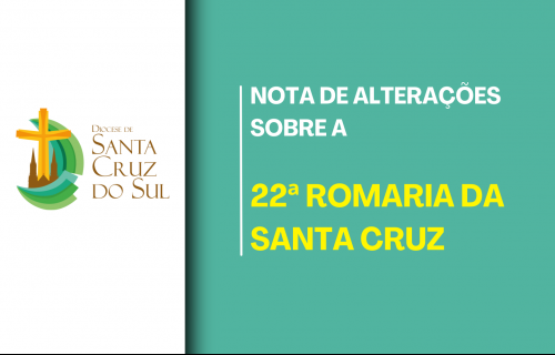 NOTA DE ALTERAÇÕES SOBRE 22ª ROMARIA DA SANTA CRUZ